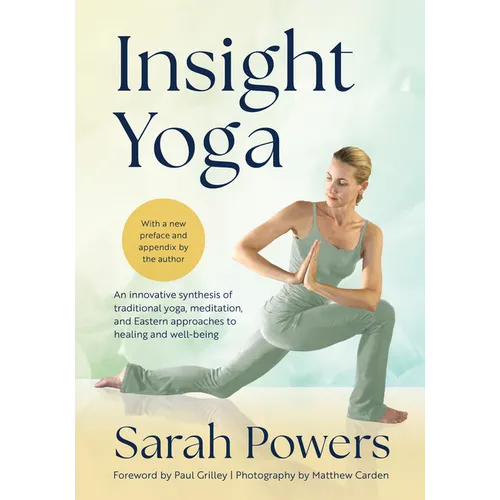 Insight Yoga: An Innovative Synthesis of Traditional Yoga, Meditation, and Eastern Approaches to Healing and Well-Being