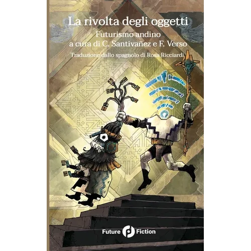 La rivolta degli oggetti: Futurismo andino