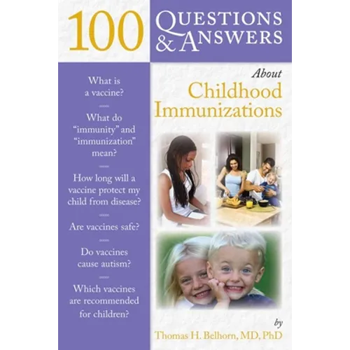 100 Questions & Answers about Childhood Immunizations: .
