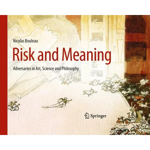 Risk and Meaning: Adversaries in Art, Science and Philosophy