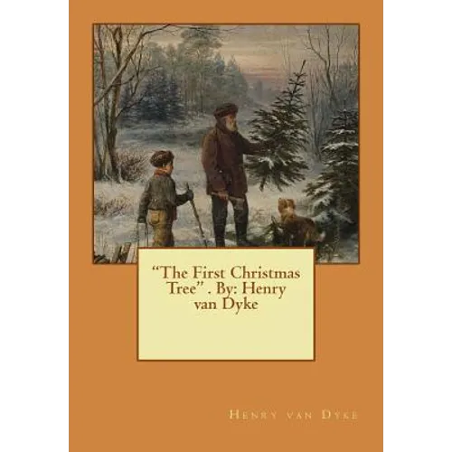 "The First Christmas Tree" . By: Henry van Dyke
