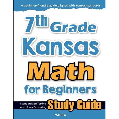 7th Grade Kansas Math for Beginners: Standardized Testing and Home Schooling Study Guide