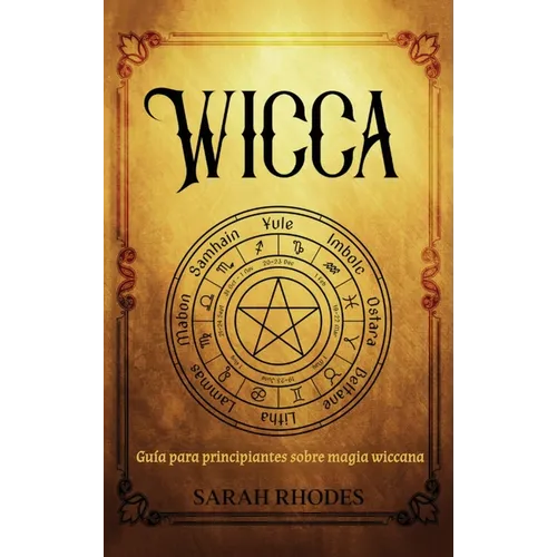 Wicca: Guía para principiantes sobre magia wiccana