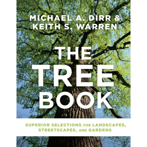 The Tree Book: Superior Selections for Landscapes, Streetscapes, and Gardens