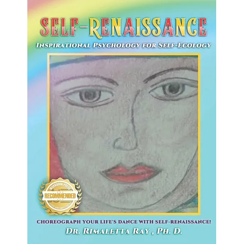 Self-Renaissance! Inspirational Psychology for Self-Ecology: Choreograph Your Life's Dance with Self-Renaissance!
