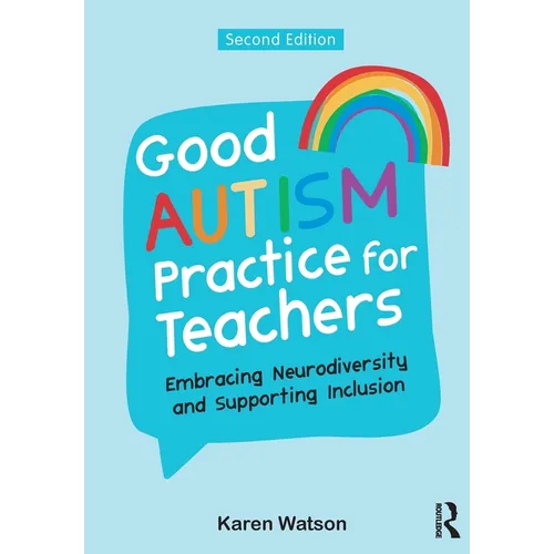 Good Autism Practice for Teachers: Embracing Neurodiversity and Supporting Inclusion