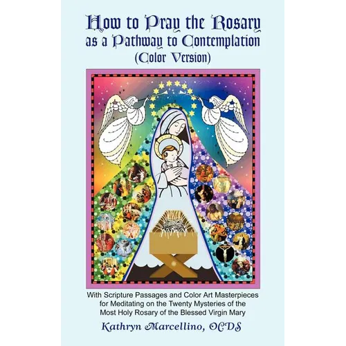 How to Pray the Rosary as a Pathway to Contemplation (Color Version)