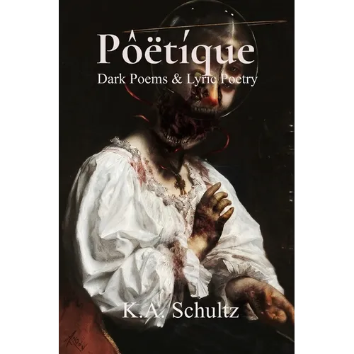 Pôëtíque: Dark Poems & Lyric Poetry