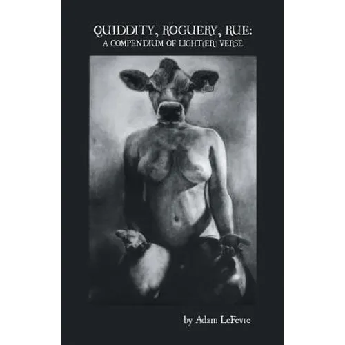 Quiddity, Roguery, Rue: A Compendium of Light(er) Verse