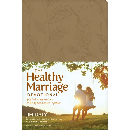 The Healthy Marriage Devotional: 365 Daily Inspirations to Bring You Closer Together