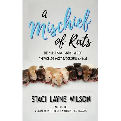 A Mischief of Rats: The Surprising Inner Lives of the World's Most Successful Animal