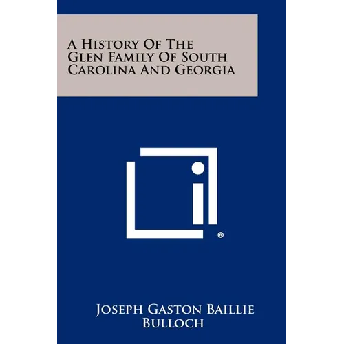 A History Of The Glen Family Of South Carolina And Georgia