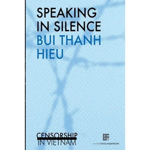 Speaking in silence: Censorship in Vietnam