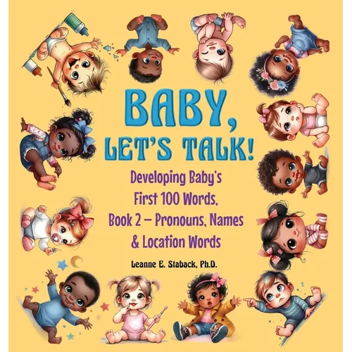 Baby, Let's Talk! Developing Baby's First 100 Words: Book 2 - Pronouns, Names and Location Words