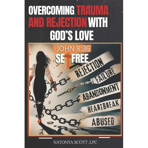 Overcoming Trauma and Rejection with God's Love: John 8:36