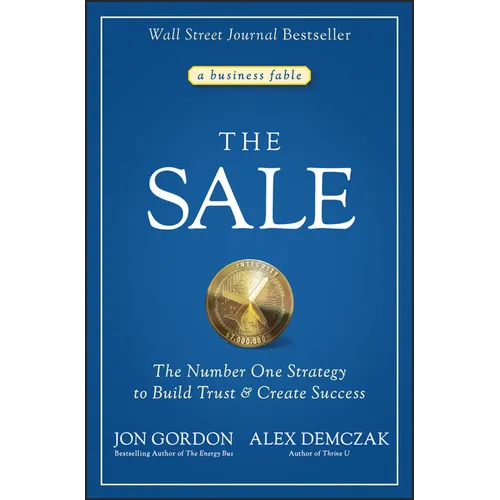 The Sale: The Number One Strategy to Build Trust and Create Success