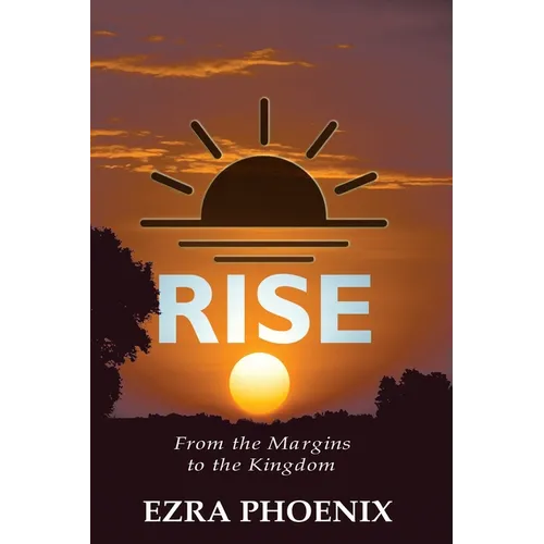Rise: From the Margins to the Kingdom