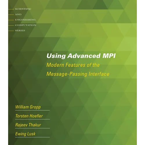 Using Advanced MPI: Modern Features of the Message-Passing Interface