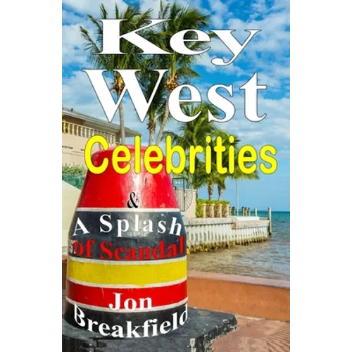 Key West Celebrities: & a Splash of Scandal