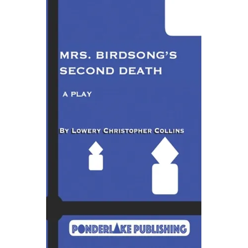 Mrs. Birdsong's Second Death: A Play