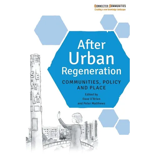 After Urban Regeneration: Communities, Policy and Place