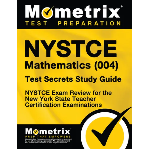 NYSTCE Mathematics (004) Test Secrets Study Guide: NYSTCE Exam Review for the New York State Teacher Certification Examinations