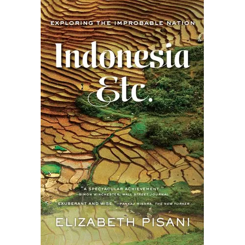 Indonesia Etc.: Exploring the Improbable Nation