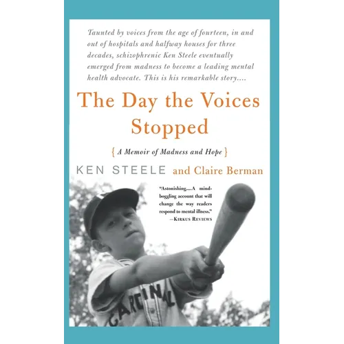 The Day The Voices Stopped: A Schizophrenic's Journey From Madness To Hope