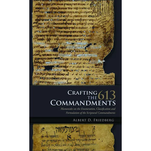 Crafting the 613 Commandments: Maimonides on the Enumeration, Classification, and Formulation of the Scriptural Commandments