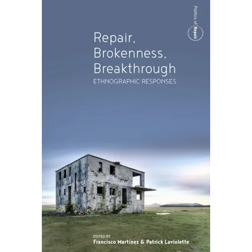 Repair, Brokenness, Breakthrough: Ethnographic Responses
