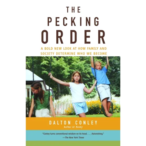 The Pecking Order: A Bold New Look at How Family and Society Determine Who We Become