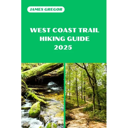 West Coast Trail Hiking Guide 2025: Your Essential Guide to West Coast Trail's Hiking Adventures in 2025