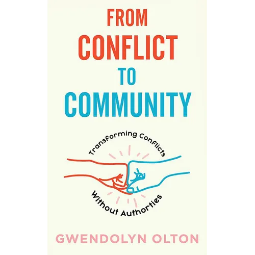 From Conflict to Community: Transforming Conflicts Without Authorities