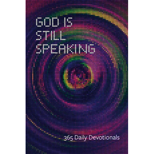 God Is Still Speaking: 365 Daily Devotionals, Second Edition