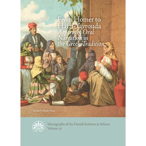 From Homer to Hatzi-Yavrouda: Aspects of Oral Narration in the Greek Tradition