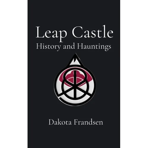 Leap Castle: History and Hauntings