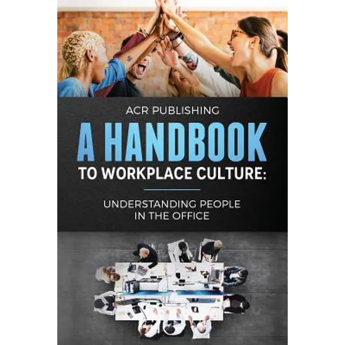 A Handbook to Workplace Culture: : Understanding People in the Office