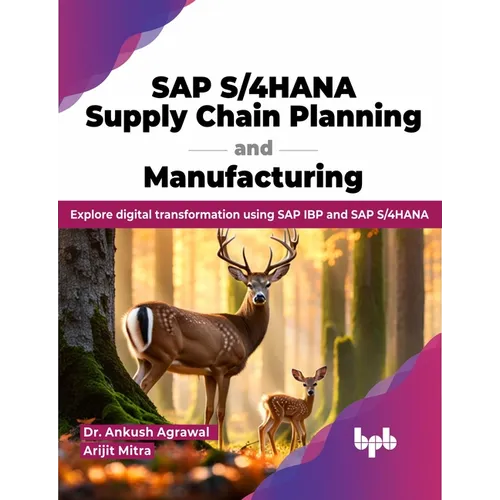 SAP S/4hana Supply Chain Planning and Manufacturing: Explore Digital Transformation Using SAP IBP and SAP S/4hana