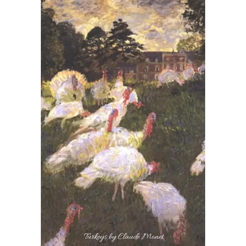Turkeys by Claude Monet: Lovely painting of Turkeys by the great impressionist artist. Will make a beautiful gift for any occasion. 120 pages c
