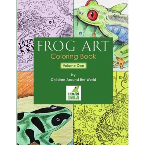 Frog Art Coloring Book Volume 1: By Children Around the World