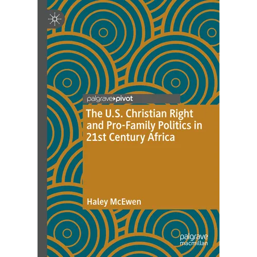 The U.S. Christian Right and Pro-Family Politics in 21st Century Africa