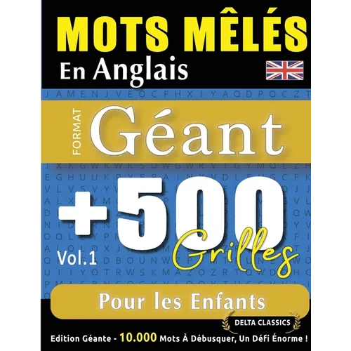 Mots Mêlés En Anglais Format Géant: 500 Grilles Pour Les Enfants - Vol.1 - Delta Classics - Édition Géante - 10.000 Mots À Débusquer, Le Défi Ultime !