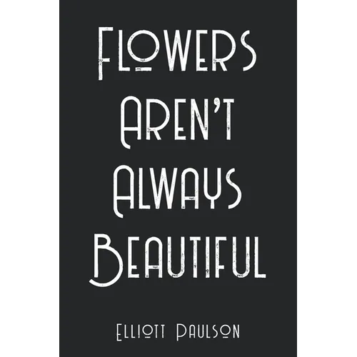 Flowers Aren't Always Beautiful