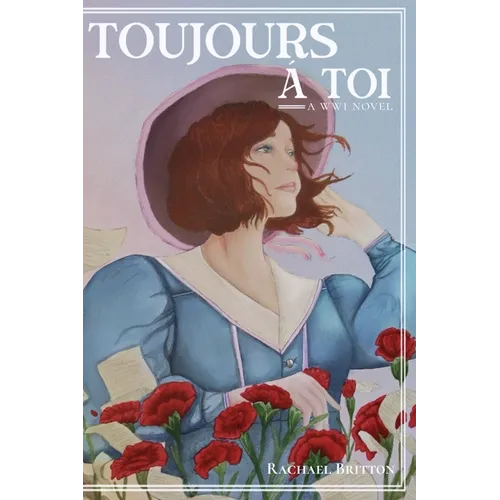 Toujours à Toi: A World War 1 Novel