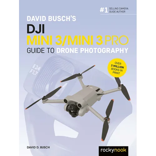 David Busch's Dji Mini 3/Mini 3 Pro Guide to Drone Photography