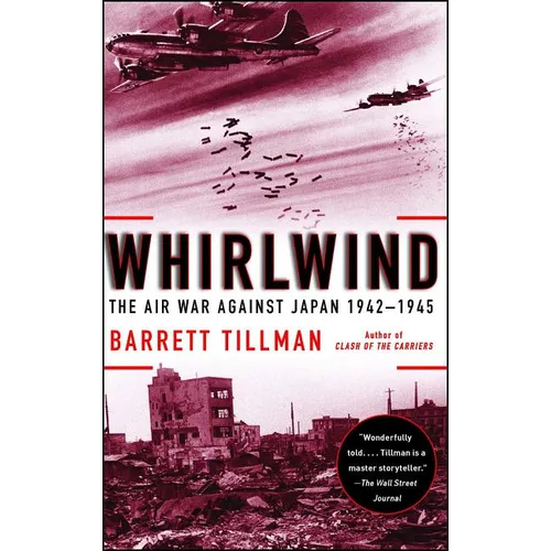 Whirlwind: The Air War Against Japan, 1942-1945