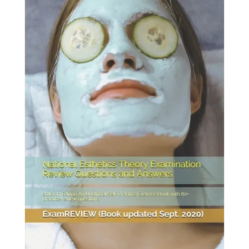 National Esthetics Theory Examination Review Questions and Answers 2016/17 Edition: An Unofficial Self-Practice Exercise Book with 80+ practice review