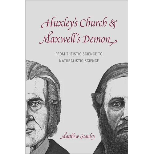 Huxley's Church and Maxwell's Demon: From Theistic Science to Naturalistic Science - Paperback