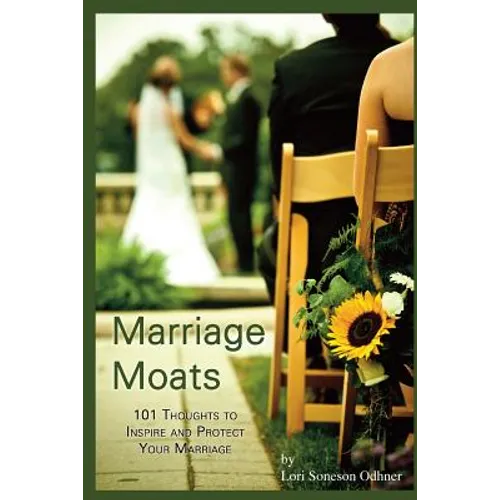 Marriage Moats: 101 Thoughts to Inspire and Protect Your Marriage