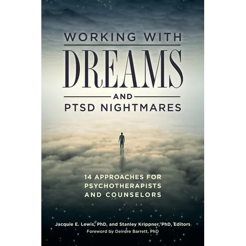 Working with Dreams and Ptsd Nightmares: 14 Approaches for Psychotherapists and Counselors
